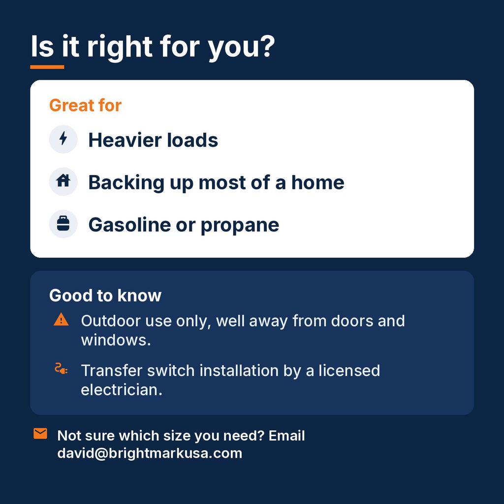 Is the 12,000W dual-fuel generator right for you: heavier loads, backing up most of a home, gasoline or propane; outdoor use only
