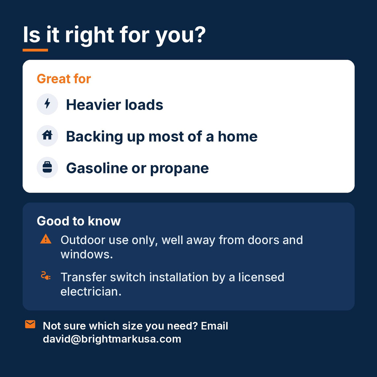 Is the 12,000W dual-fuel generator right for you: heavier loads, backing up most of a home, gasoline or propane; outdoor use only